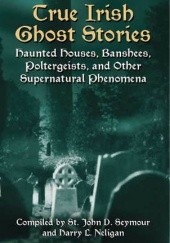 Okładka książki True Irish Ghost Stories John D. Seymour