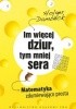 Okładka książki Im więcej dziur, tym mniej sera. Matematyka zdumiewająco prosta Holger Dambeck