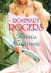 Okładka książki Intryga i namiętność Rosemary Rogers