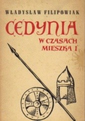 Okładka książki Cedynia w czasach Mieszka I Władysław Filipowiak