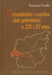 Okładka książki Możnowładztwo i rycerstwo ziemi gostynińskiej w XIV i XV wieku Kazimierz Pacuski