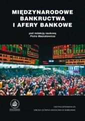 Okładka książki Międzynarodowe bankructwa i afery bankowe Piotr Masiukiewicz