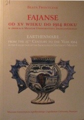 Okładka książki Fajanse od XV wieku do 1914 roku w zbiorach Muzeum Uniwersytetu Jagiellońskiego Beata Frontczak