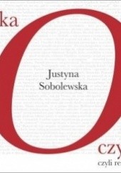Okładka książki Książka o czytaniu, czyli resztę dopisz sam Justyna Sobolewska