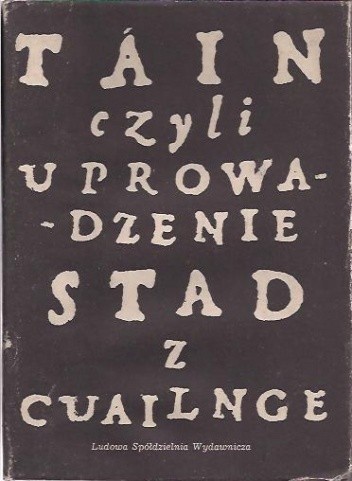 Okładka książki Táin czyli Uprowadzenie stad z Cuailnge Ernest Bryll, Małgorzata Goraj-Bryll, autor nieznany