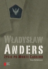 Okładka książki Władysław Anders. Życie po Monte Cassino Ewa Berberyusz