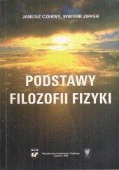 Okładka książki Podstawy filozofii fizyki Janusz Czerny