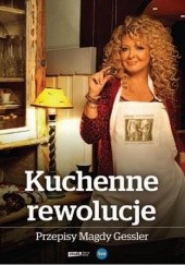 Okładka książki Kuchenne rewolucje. Przepisy Magdy Gessler Magda Gessler