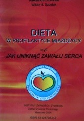 Okładka książki Dieta w profilaktyce miażdżycy, czyli jak uniknąć zawału serca Aleksandra Cichocka, Wiktor Szostak