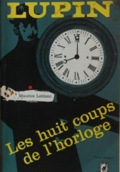 Okładka książki Les huit coups de l'horloge Maurice Leblanc