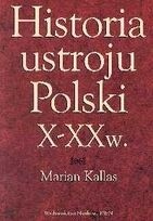 Okładka książki Historia ustroju Polski X-XX w Marian Kallas