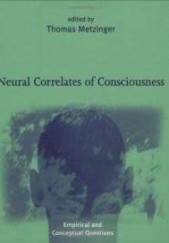Okładka książki Neural Correlates of Consciousness: Empirical and Conceptual Questions Thomas Metzinger