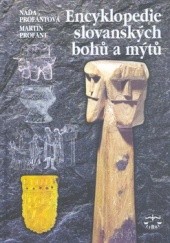 Okładka książki Encyklopedie slovanských bohů a mýtů Martin Profant, Naďa Profantová