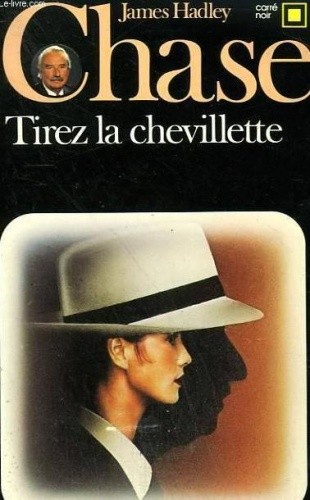 Okładka książki Tirez la chevillette James Hadley Chase