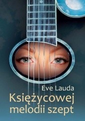 Okładka książki Księżycowej melodii szept Eve Lauda