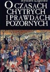 Okładka książki O czasach chytrych i prawdach pozornych Ryszard Legutko