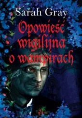Okładka książki Opowieść wigilijna o wampirach Sarah Gray
