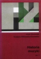 Okładka książki Historia Muzyki. Tom 1 Józef M. Chomiński