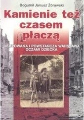 Okładka książki Kamienie też czasem płaczą Bogumił Janusz Żórawski