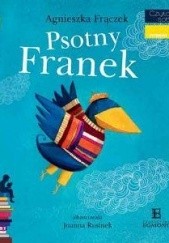Okładka książki Psotny Franek Agnieszka Frączek, Joanna Rusinek
