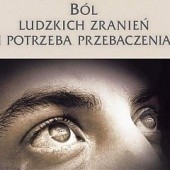 Okładka książki Ból ludzkich zranień i potrzeba przebaczenia Krzysztof Grzywocz