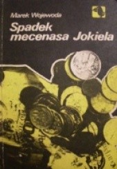 Okładka książki Spadek mecenasa Jokiela Marek Wojewoda