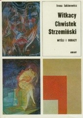 Okładka książki Witkacy Chwistek Strzemiński - myśli i obrazy Irena Jakimowicz