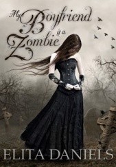 Okładka książki My Boyfriend is a Zombie Elita Daniels