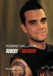 Okładka książki Robbie Williams. Anioły i Demony Paul Scott