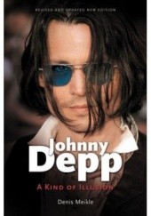 Okładka książki Johnny Depp - A kind of ilussion Denis Meikle