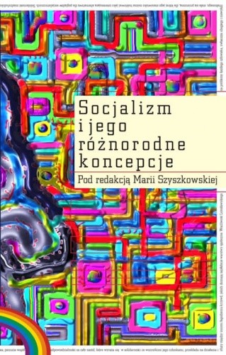 Okładka książki Socjalizm i jego różnorodne koncepcje Maria Szyszkowska