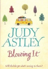 Okładka książki Blowing it Judy Astley
