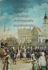 Okładka książki Historyczny rodowód polskiego ceremoniału wojskowego Leonard Ratajczyk