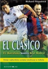 Okładka książki El Clasico. FC Barcelona kontra Real Madryt
