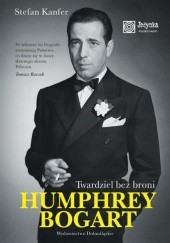 Okładka książki Humphrey Bogart. Twardziel bez broni