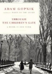 Okładka książki Through the Children's Gate Adam Gopnik