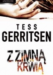 Okładka książki Z zimną krwią Tess Gerritsen