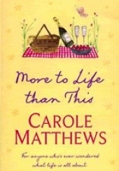 Okładka książki More to Life than This Carole Matthews