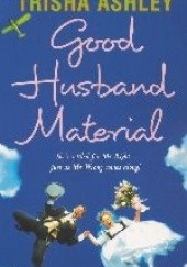 Okładka książki GOOD HUSBAND MATERIAL Trisha Ashley
