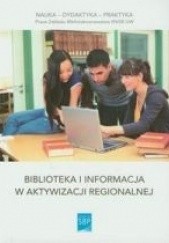 Okładka książki Biblioteka i informacja w aktywizacji regionalnej