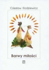 Okładka książki Barwy miłości Czesław Rodziewicz