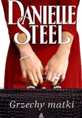 Okładka książki Grzechy matki Danielle Steel