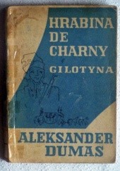 Okładka książki Hrabina de Charny. Gilotyna tom 1 Aleksander Dumas
