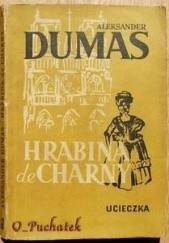 Okładka książki Hrabina de Charny.  Ucieczka tom 1 Aleksander Dumas