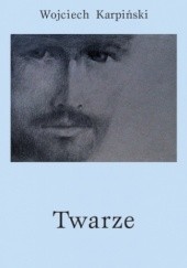 Okładka książki Twarze Wojciech Karpiński