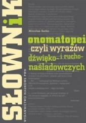Okładka książki Słownik onomatopei czyli wyrazów dźwięko- i rucho-naśladowczych Mirosław Bańko