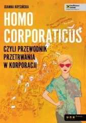 Okładka książki Homo corporaticus, czyli przewodnik przetrwania w korporacji Joanna Krysińska