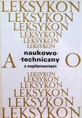 Okładka książki Leksykon naukowo-techniczny z suplementem. t1, A-O praca zbiorowa