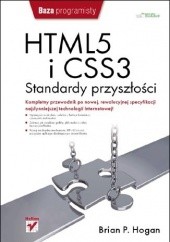 Okładka książki HTML5 i CSS3. Standardy przyszłości Brian P. Hogan