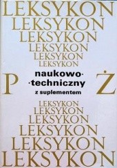 Okładka książki Leksykon naukowo-techniczny z suplementem. t1, P-Ż praca zbiorowa